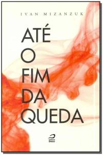 ATÉ O FIM DA QUEDA