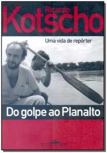 Do Golpe ao Planalto