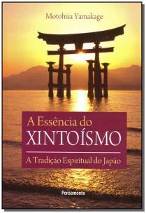 Essência Do Xintoismo - a Tradição Espiritual Do Japão
