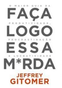 Faça Logo Essa M*rda