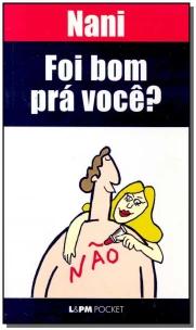 Foi bom prá você?