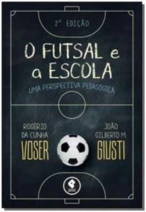 Futsal e a Escola 2Ed., O