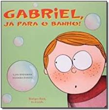 Gabriel, já para o banho