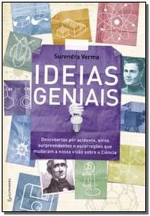 Ideias geniais - Descobertas por acidente, erros surpreendentes e escorregões que mudaram a nossa vi