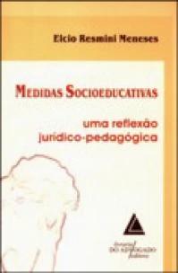 Medidas Socioeducativas - Uma Reflexão Jurídico-Pedagógica - 01Ed/07