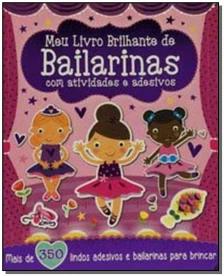 Meu Livro Brilhante - De Bailarinas com Atividades e Adesivos