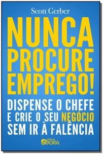 Nunca procure emprego!
