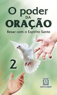 o Poder Da Oração  2 - Rezar Com o Espírito Santo