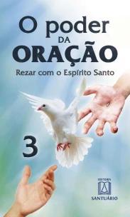 o Poder Da Oração  3 - Rezar Com Espírito Santo