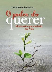 o Poder Do Querer - Motivações Que Mudarão Sua Vida