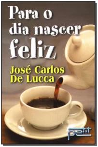 Para o dia nascer feliz