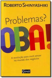 Problemas? Oba!
