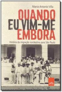 Quando Eu Vim-me Embora - História Da Migração Nordestina Para São Paulo