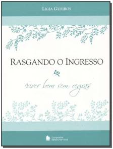 Rasgando o ingresso - Viver bem sem regras