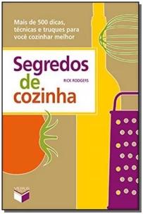 Segredos de cozinha: Mais de 500 dicas, técnicas e truques para você cozinhar melhor