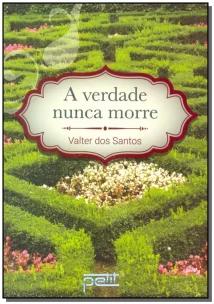 Verdade Nunca Morre, A